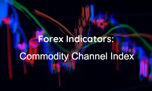 Read more about the article Forex Indicators: Commodity Channel Index (CCI) Explained