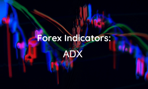 Read more about the article Forex Indicators: ADX Explained