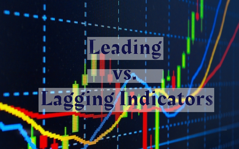 Leading and Lagging Indicators Forex – A Guide to Navigating Currency Markets