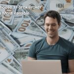 How to Choose a Forex Broker – Select the Most Reliable